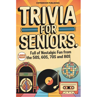 Trivia for Seniors: Full of Nostalgic Fun From The 50s, 60s, 70s and 80s. Over 500 Questions to Spark Memories and Keep Brain Young, Large