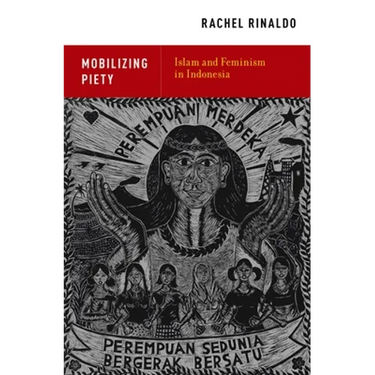 Mobilizing Piety: Islam and Feminism in Indonesia