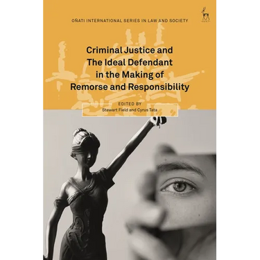 Criminal Justice and the Ideal Defendant in the Making of Remorse and Responsibility