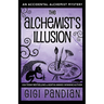The Alchemist's Illusion: An Accidental Alchemist Mystery