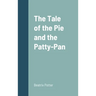 The Tale of the Pie and the Patty-Pan