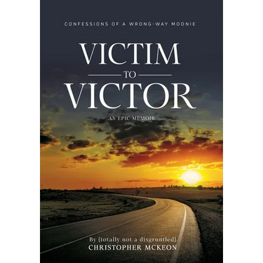 Victim to Victor: Confessions of a Wrong-way Moonie