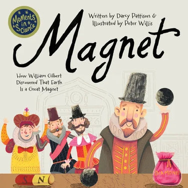 Magnet: How William Gilbert Discovered That Earth Is a Great Magnet