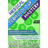 Medical Terminology Mastery: Proven Memory Techniques to Help Pre Med School and Nursing Students Learn How to Creatively Remember Medical Terms to