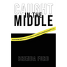 "Caught" in the Middle