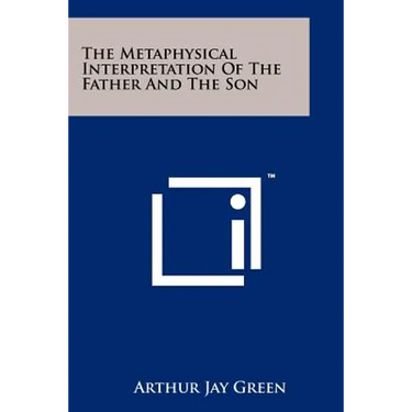 The Metaphysical Interpretation Of The Father And The Son