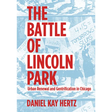 The Battle of Lincoln Park: Urban Renewal and Gentrification in Chicago
