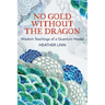 No Gold Without the Dragon: Wisdom Teachings of a Quantum Healer