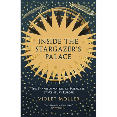Inside the Stargazer's Palace: The Transformation of Science in 16th-Century Europe