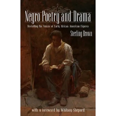 Negro Poetry and Drama: Revisiting the Voices of Early African American Figures