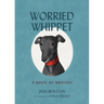 Worried Whippet: A Book of Bravery - For Kids (and Adults) Struggling with Anxiety