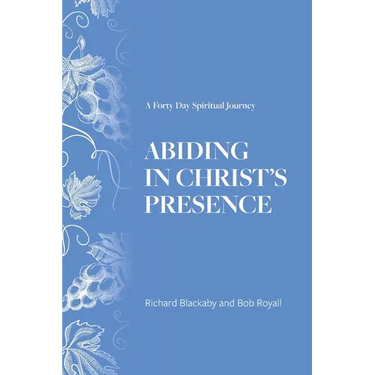 Abiding in Christ's Presence: A Forty Day Spiritual Journey