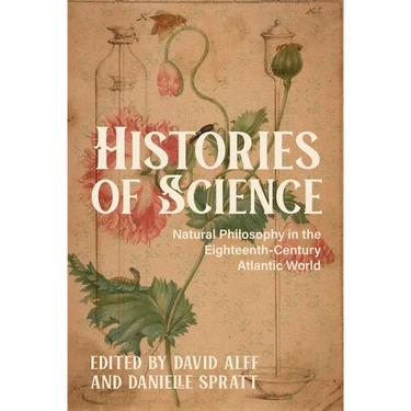 Histories of Science: Natural Philosophy in the Eighteenth-Century Atlantic World