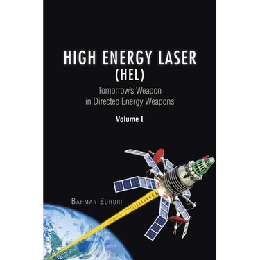High Energy Laser (HEL): Tomorrow's Weapon in Directed Energy Weapons Volume I