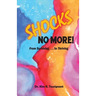 Shocks No More!: From Surviving...to Thriving