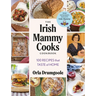 The Irish Mammy Cooks Cookbook: 100 Recipes That Taste of Home