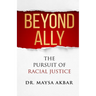 Beyond Ally: The Pursuit of Racial Justice