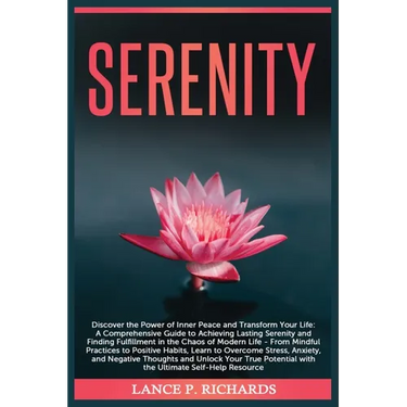 Serenity: Discover the Power of Inner Peace and Transform Your Life: A Comprehensive Guide to Achieving Lasting Serenity and Finding Fulfillment in th