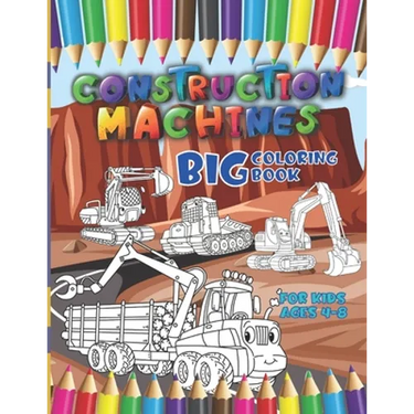Construction machines - Big coloring book for kids ages 4-8