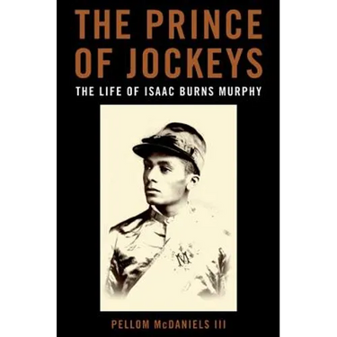 The Prince of Jockeys: The Life of Isaac Burns Murphy