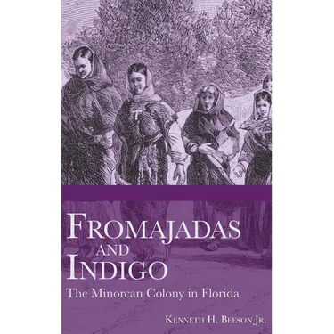 Fromajadas and Indigo: The Minorcan Colony in Florida