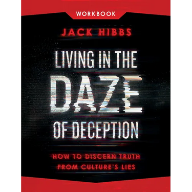 Living in the Daze of Deception Workbook: How to Discern Truth from Culture's Lies