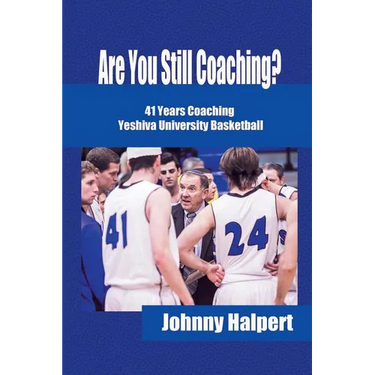 Are You Still Coaching?: 41 Years Coaching Yeshiva University Basketball