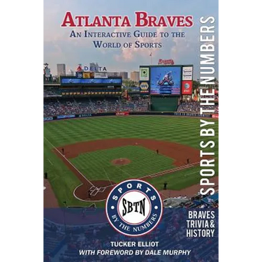 Atlanta Braves: An Interactive Guide to the World of Sports (Sports by the Numbers / History & Trivia)