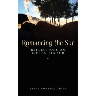 Romancing the Sur: Reflections on Life in Big Sur