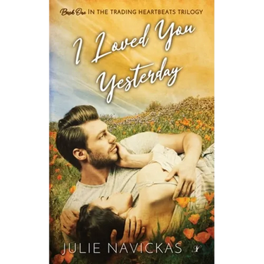 I Loved You Yesterday: Book One in the Trading Heartbeats Trilogy