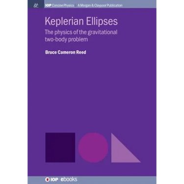 Keplerian Ellipses: The Physics of the Gravitational Two-Body Problem