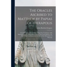 The Oracles Ascribed to Matthew by Papias of Hierapolis: a Contribution to the Criticism of the New Testament: With Appendices on the Authorship of th
