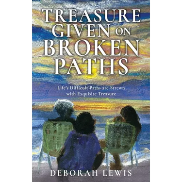 Treasure Given on Broken Paths: Life's Difficult Paths are Strewn with Exquisite Treasure