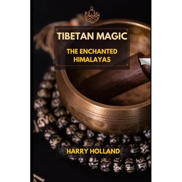 Tibetan Magic: The Enchanted Himalayas