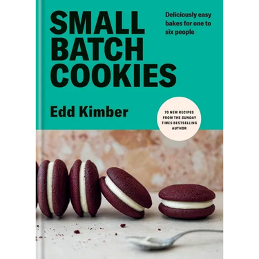 Small Batch Cookies: Deliciously Easy Bakes for One to Six People
