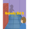 Nobody Did It