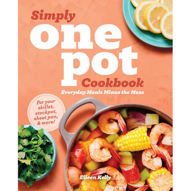 Simply One Pot Cookbook: Everyday Meals Minus the Mess