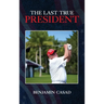 The Last True President