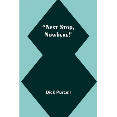 Next Stop, Nowhere!