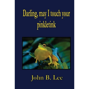 Darling, may I touch your pinkletink