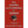 The Gospel According to Satan: or A Satanic Parody of the Bible