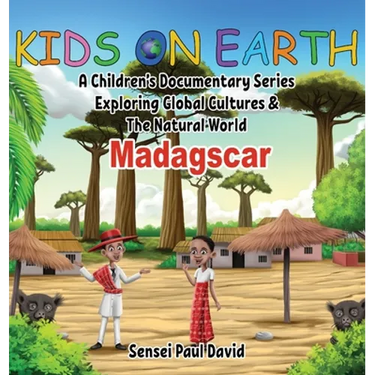 Kids On Earth: A Children's Documentary Series Exploring Global Cultures and The Natural World: Madagascar