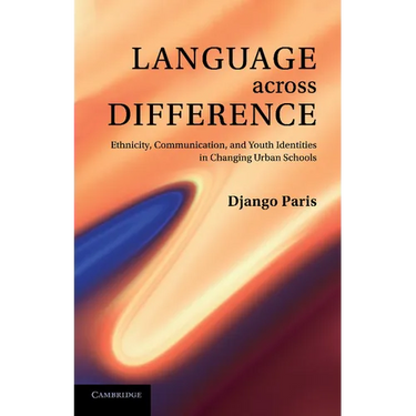 Language Across Difference: Ethnicity, Communication, and Youth Identities in Changing Urban Schools