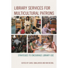 Library Services for Multicultural Patrons: Strategies to Encourage Library Use