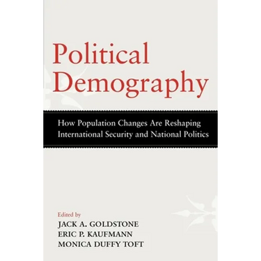 Political Demography: How Population Changes Are Reshaping International Security and National Politics