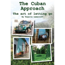 The Cuban Approach: The Art of Letting Go