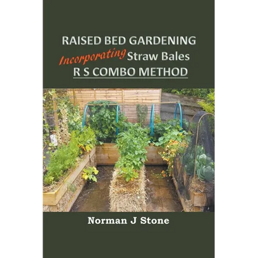 Raised Bed Gardening Incorporating Straw Bales - RS Combo Method