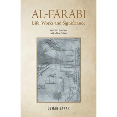 Al-Farabi: Life, Works and Significance: SECOND EDITION with a New Preface