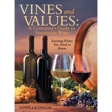 Vines and Values: A Consumer's Guide to Sustainable Wine: Savoring Wines You Need to Know