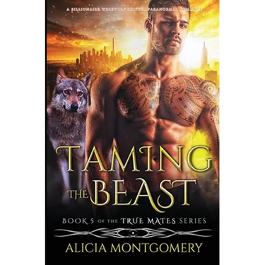 Taming the Beast: A Billionaire Werewolf Shifter Paranormal Romance